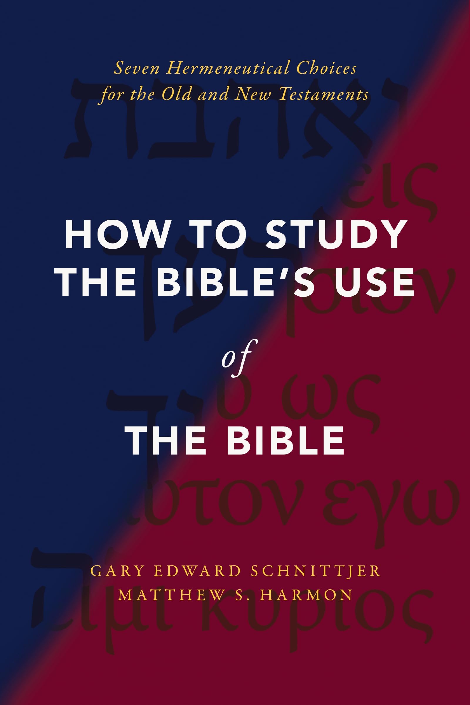 How to Study the Bible's Use of the Bible: Seven Hermeneutical Choices for the Old and New Testaments Social Sciences