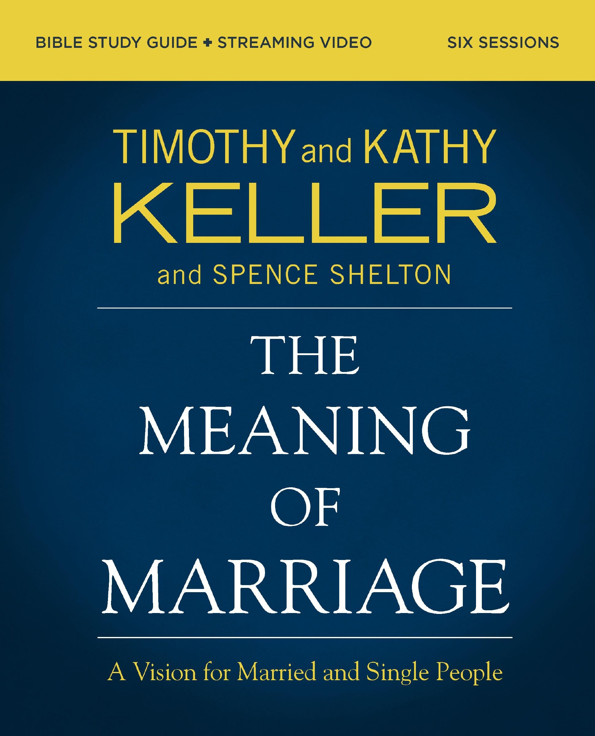 The Meaning of Marriage Bible Study Guide plus Streaming Video, Updated Edition: A Vision for Married and Single People Partnership & Love