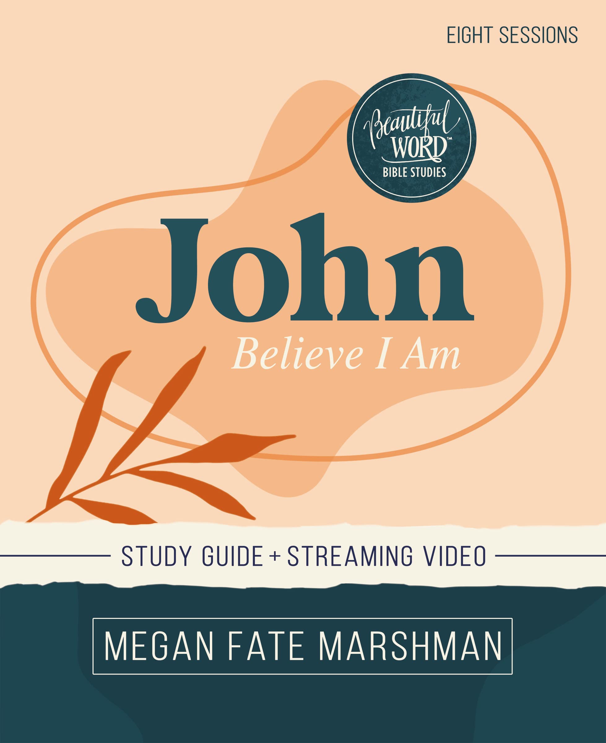 John Bible Study Guide plus Streaming Video: Believe I Am (Beautiful Word Bible Studies) Religion & Esotericism