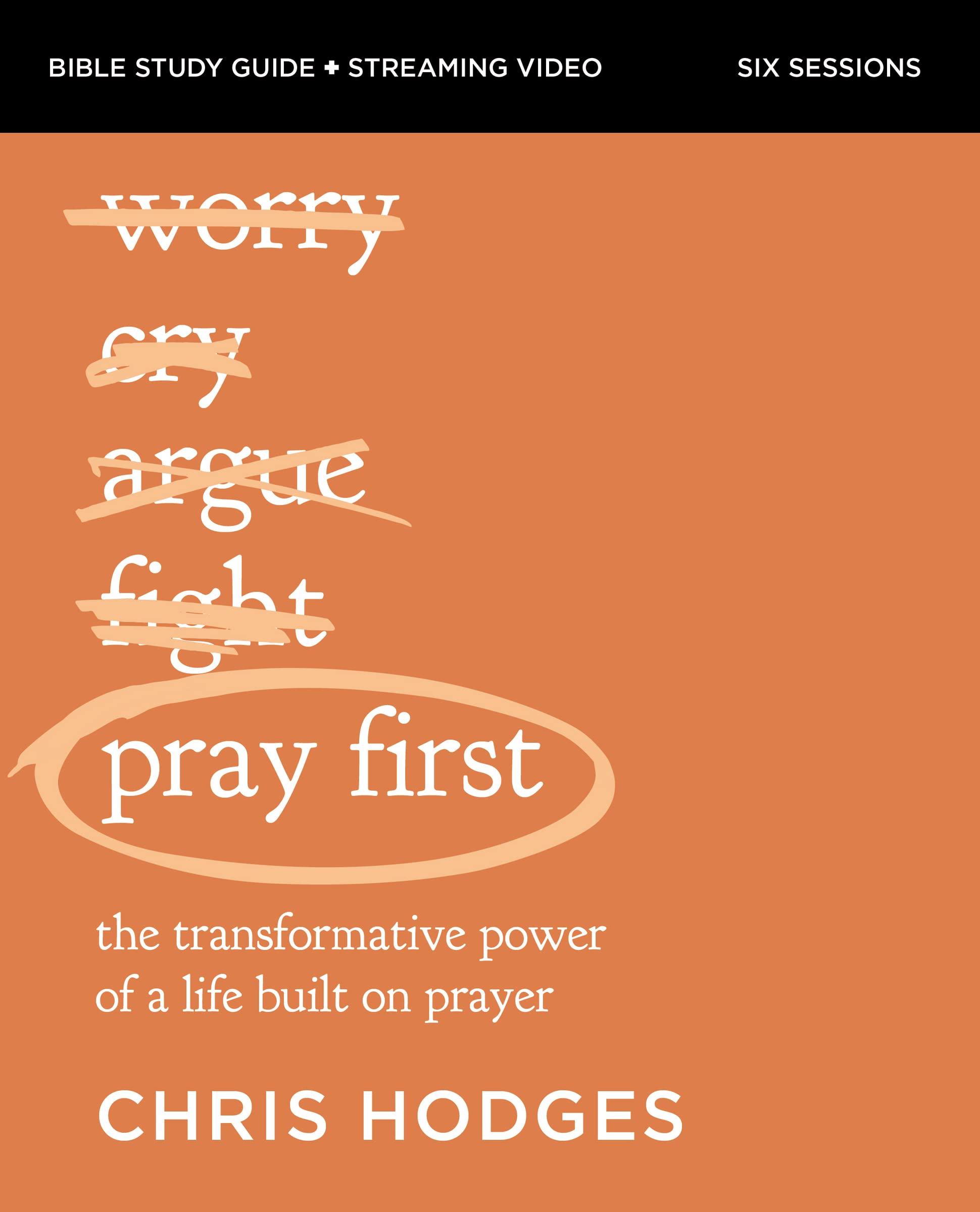 Pray First Bible Study Guide plus Streaming Video: The Transformative Power of a Life Built on Prayer (Bible Study Guide + Streaming Video) Religion & Esotericism