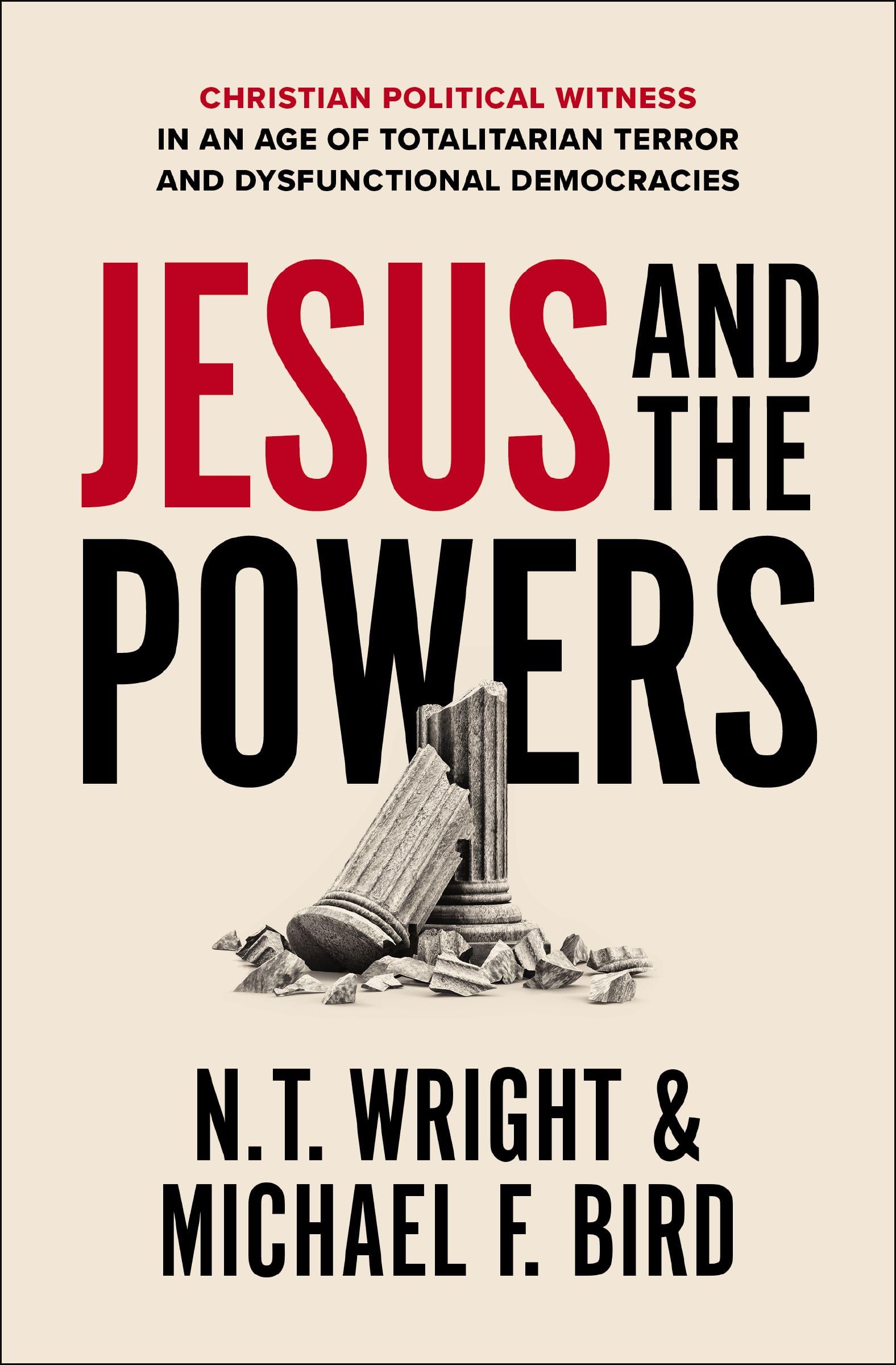 Jesus and the Powers: Christian Political Witness in an Age of Totalitarian Terror and Dysfunctional Democracies Religion & Esotericism