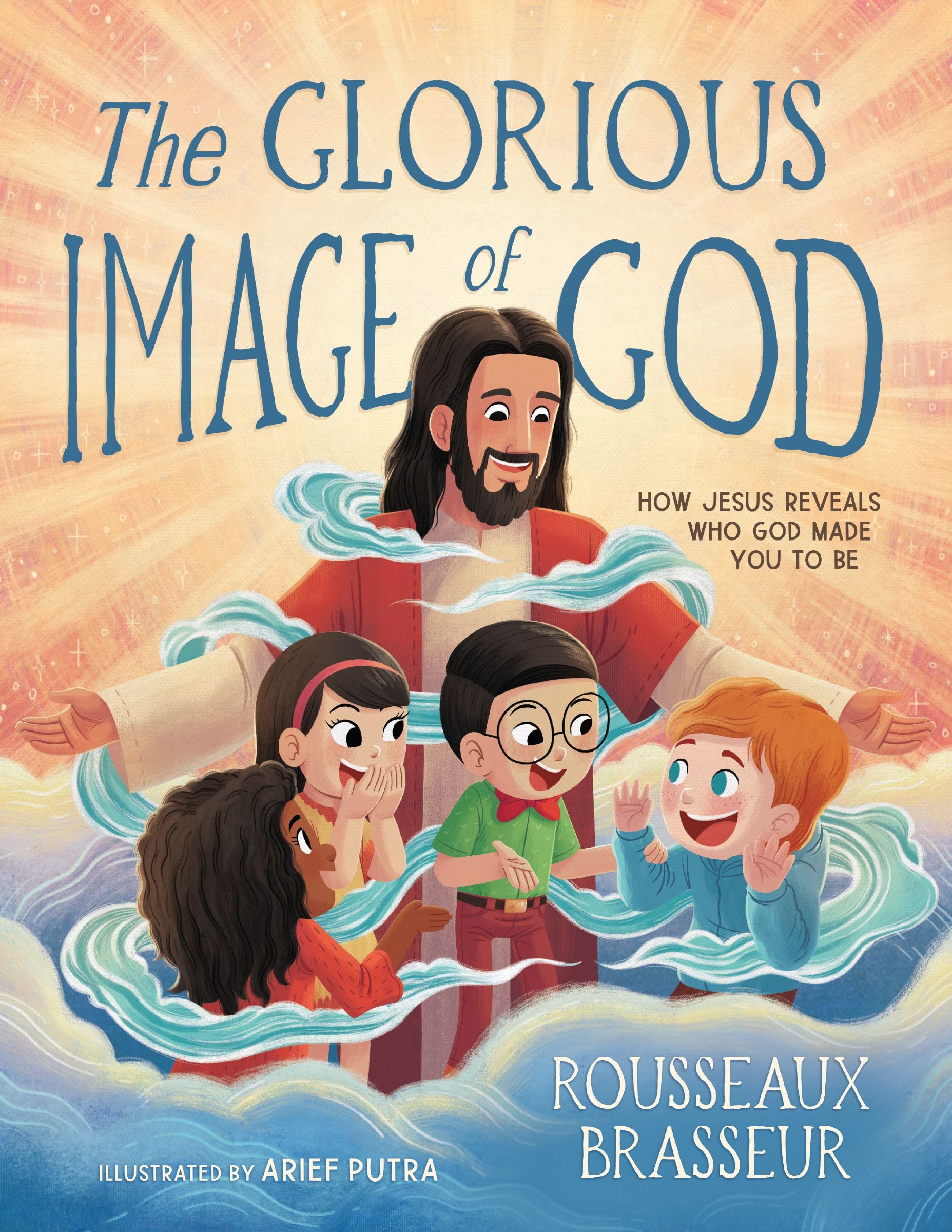 The Glorious Image of God: How Jesus Reveals Who God Made You to Be Non-fiction