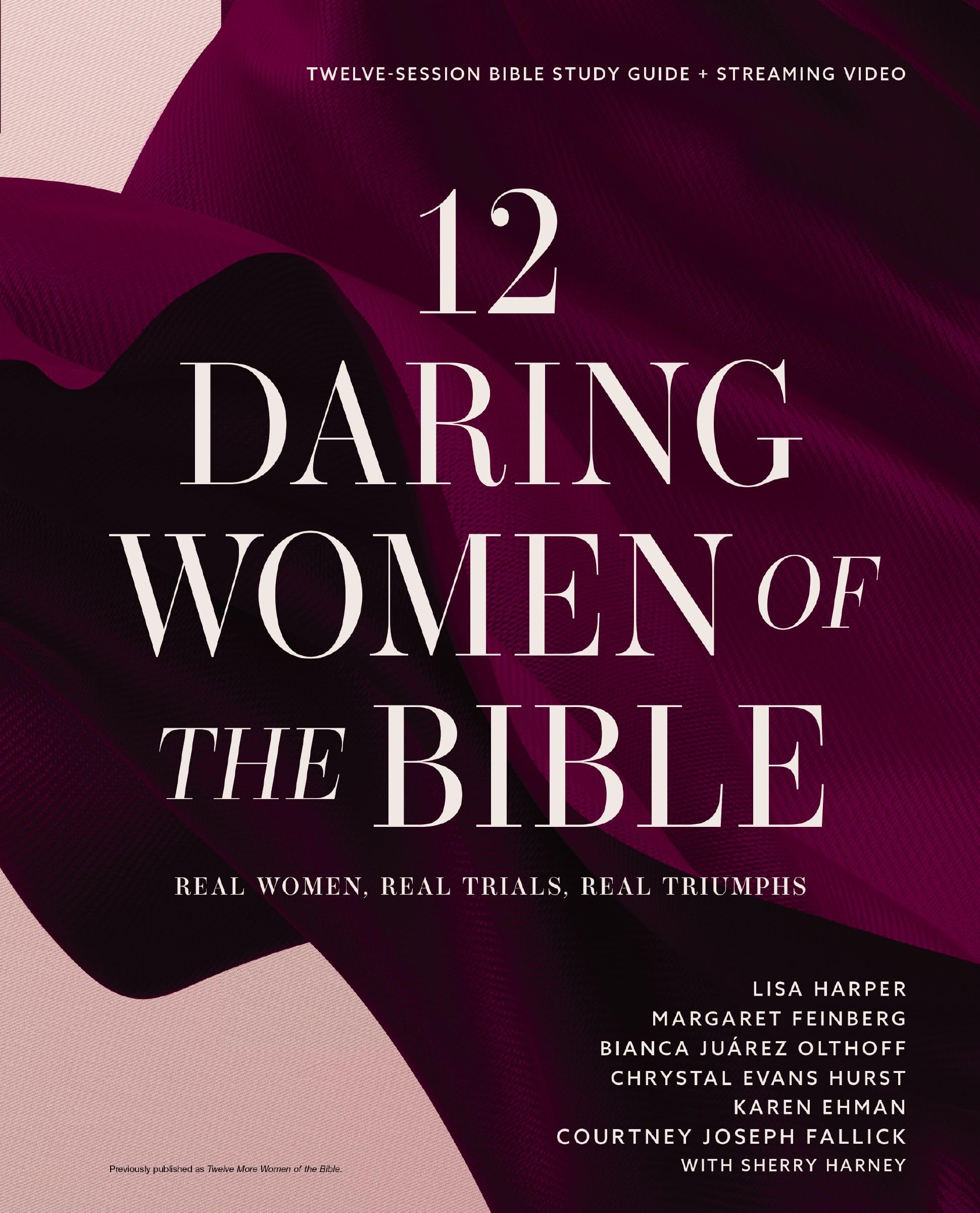 12 Daring Women of the Bible Study Guide plus Streaming Video: Real Women, Real Trials, Real Triumphs Social Sciences