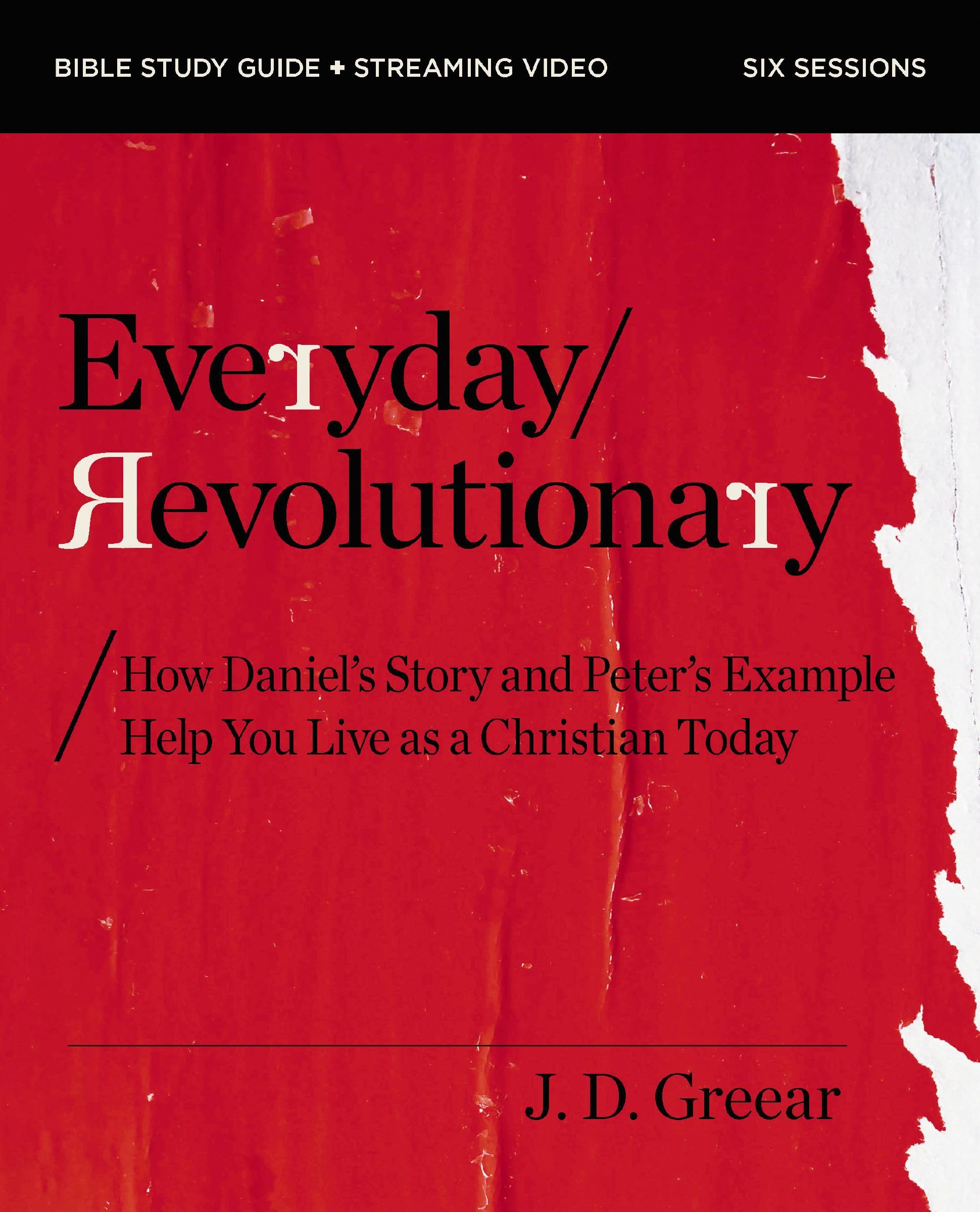 Everyday Revolutionary Bible Study Guide plus Streaming Video: How Daniel's Story and Peter's Example Help You Live as a Christian Today Religion & Esotericism