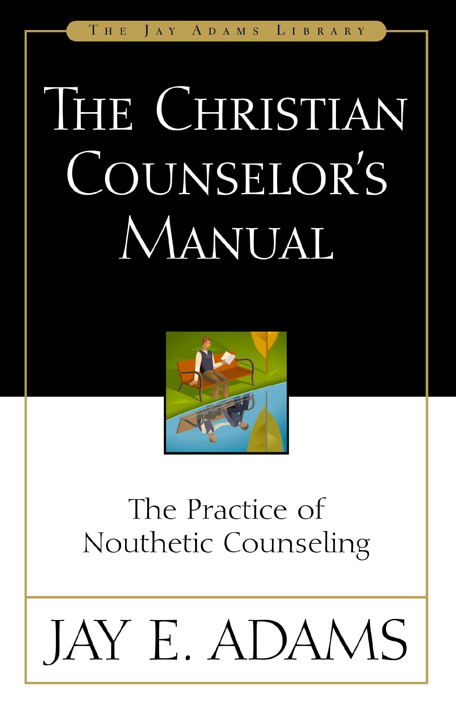 CHRSTN COUNSELORS MANUAL SC: The Practice of Nouthetic Counseling Religion & Esotericism
