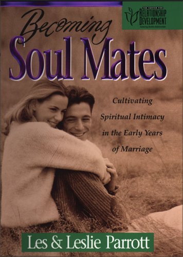 Becoming Soul Mates: Cultivating Spiritual Intimacy in the Early Years of Marriage Parents & Children