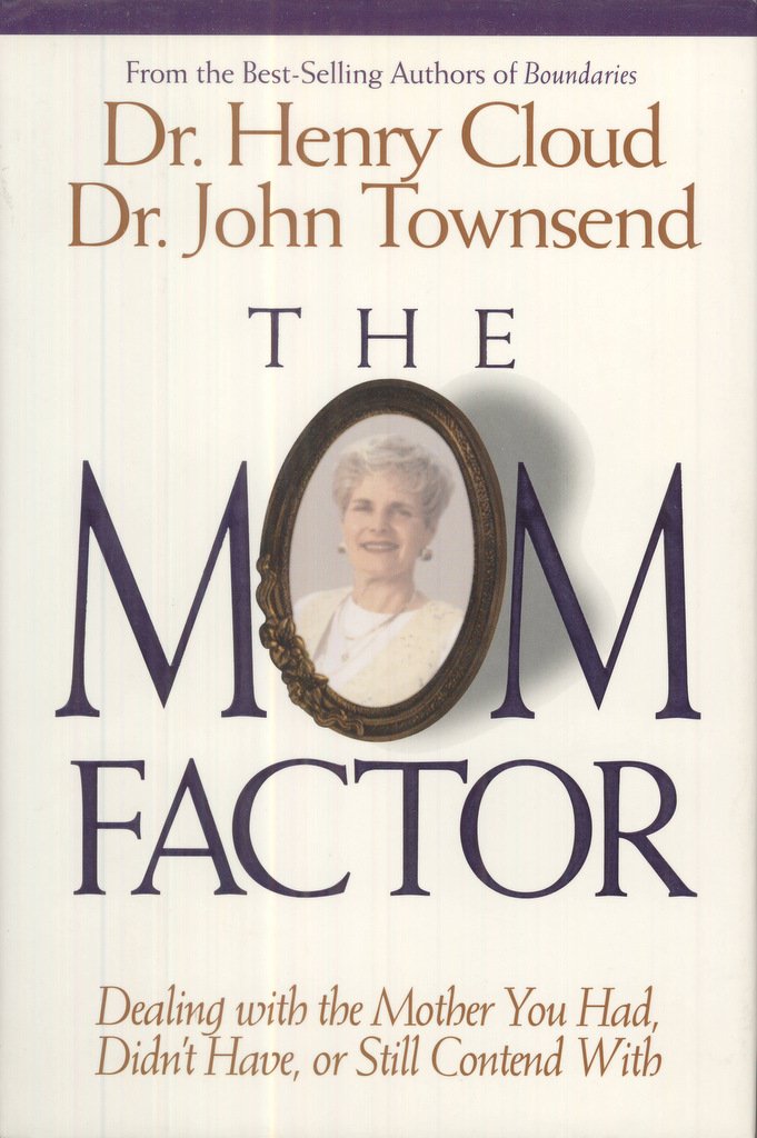 The Mom Factor: Dealing With the Mother You Had, Didn't Have, or Still Contend With Parents & Children