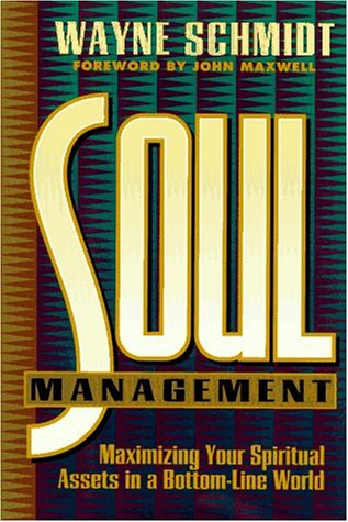 Soul Management: Maximizing Your Spiritual Assets in a Bottom-Line World book