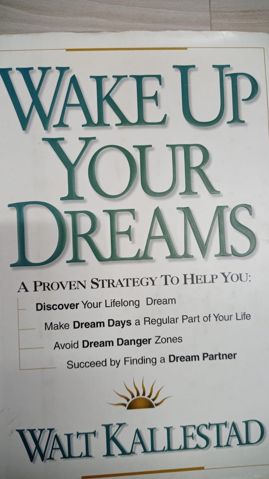Wake Up Your Dreams: A Proven Strategy to Help You : Discover Your Lifelong Dream, Make Dream Days a Regular Part of Your Life, Avoid Dream Danger Zones, Succeed by findin Books