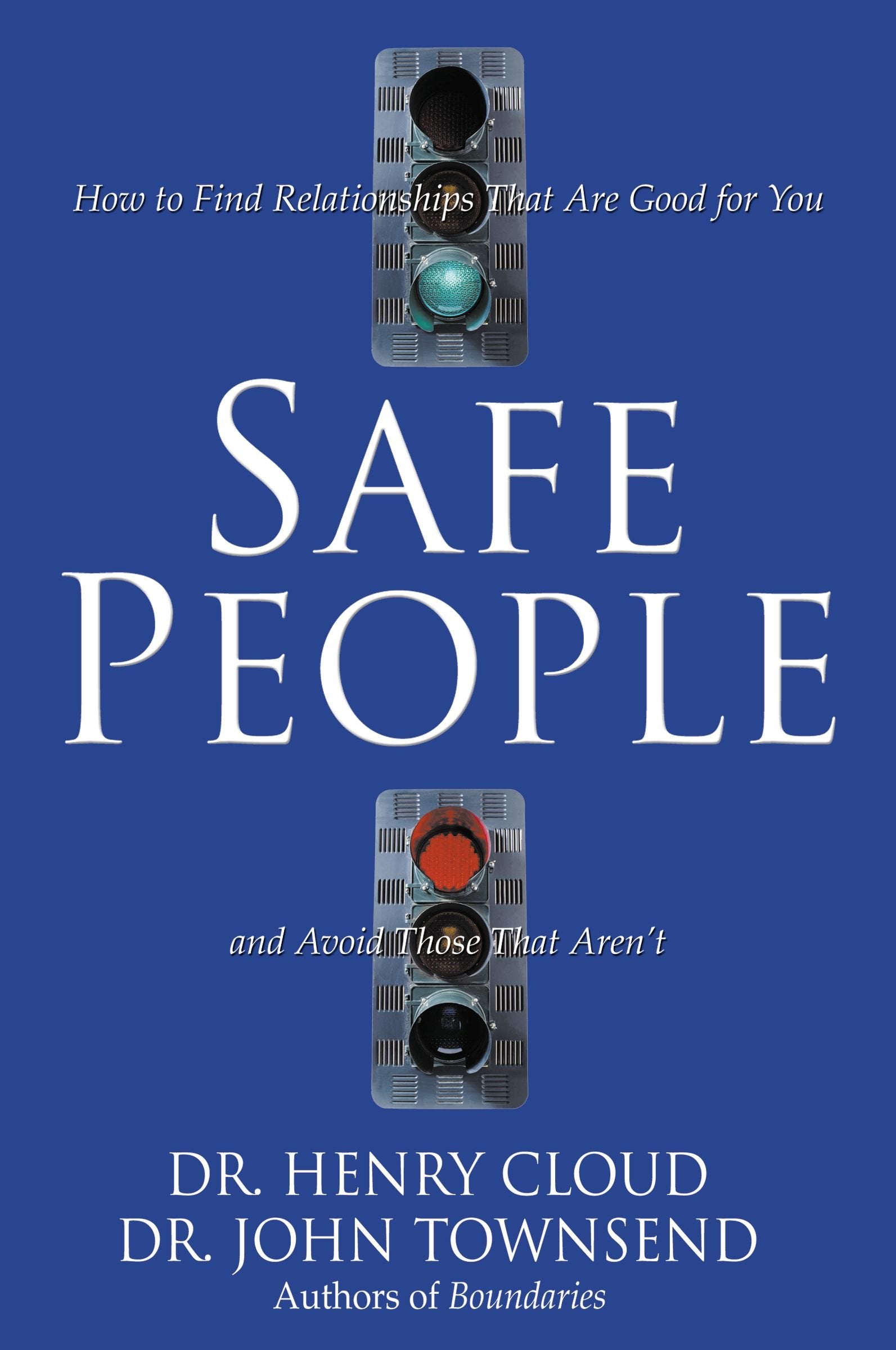 Safe People: How to Find Relationships That Are Good for You and Avoid Those That Aren't Psychology