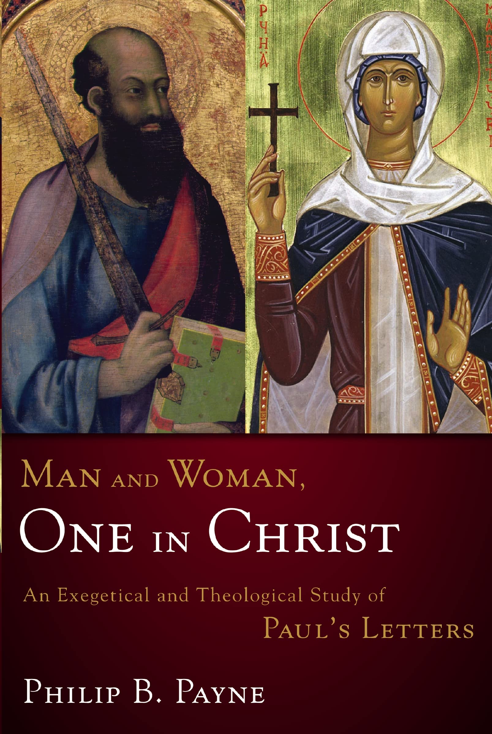 Man and Woman, One in Christ: An Exegetical and Theological Study of Paul's Letters Religion & Esotericism