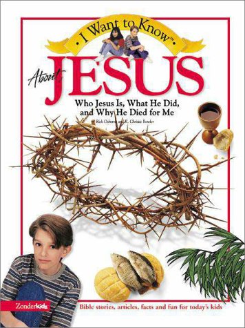 I Want to Know About Jesus: Who Jesus is, What He Did, and Why He Died for ME (I Want to Know Series) Non-fiction