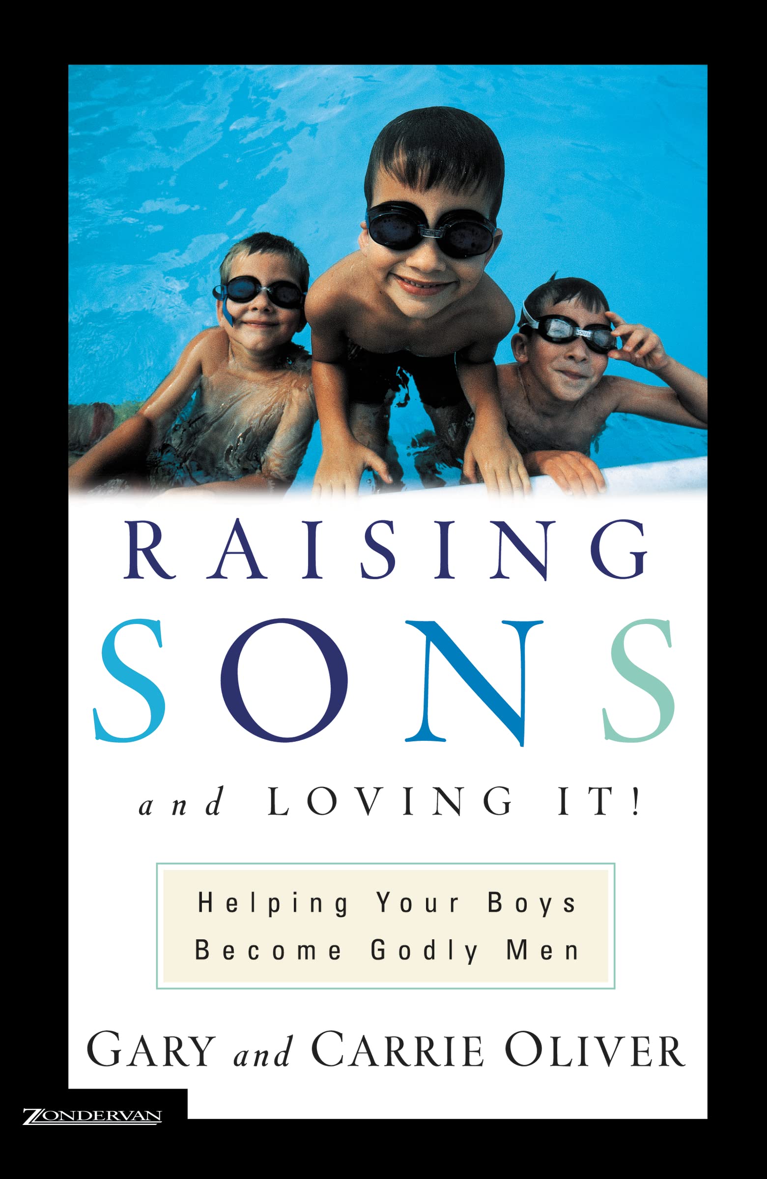 Raising Sons and Loving It!: Helping Your Boys Become Godly Men Parents & Children