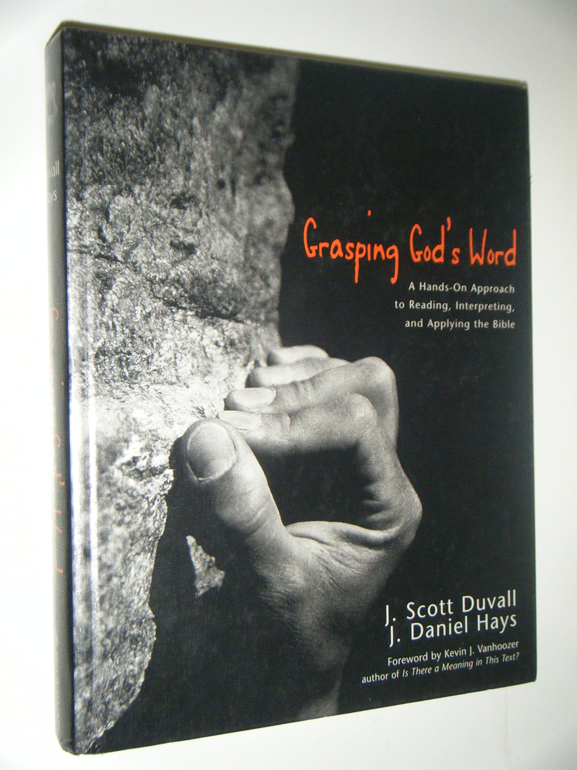 Grasping God's Word: A Hands-On Approach to Reaching, Interpreting, and Applying the Bible: A Hands-on Approach to Reading, Interpreting and Applying the Bible Religion & Esotericism