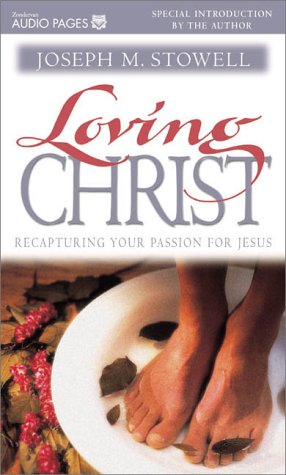 Loving Christ: Recapturing Your Passion for Jesus Religion & Esotericism