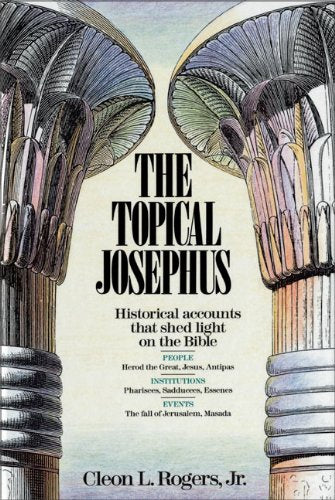 The Topical Josephus: Historical Accounts That Shed Light on the Bible Religion & Esotericism