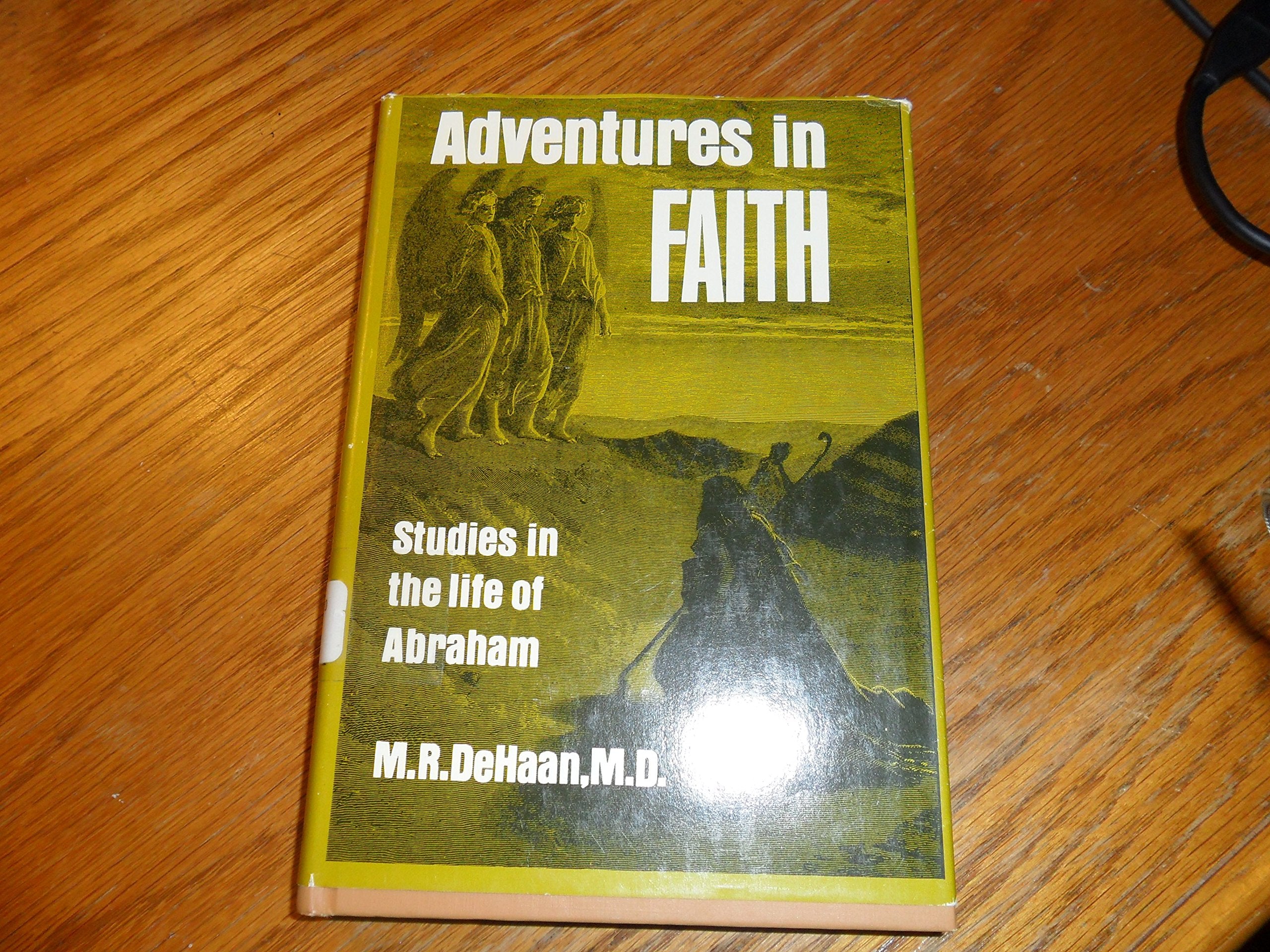 Adventures in faith: Studies in the life of Abraham Books