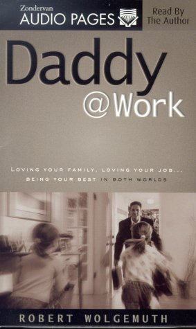 Daddy Work: Loving Your Family, Loving Your Job...Being Your Best in Both Worlds Religion & Esotericism