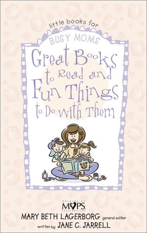 Great Books to Read and Fun Things to Do With Them (Little Books for Busy Moms) Learning & Reference