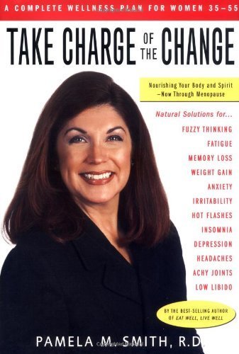 Take Charge of the Change: Nourishing Your Body and Spirit--Now Through Menopause Parents & Children