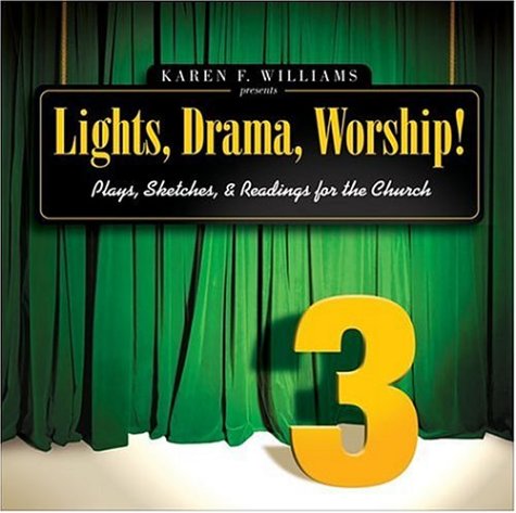Lights, Drama, Worship!: Plays, Sketches, and Readings for the Church (003) Religion & Esotericism