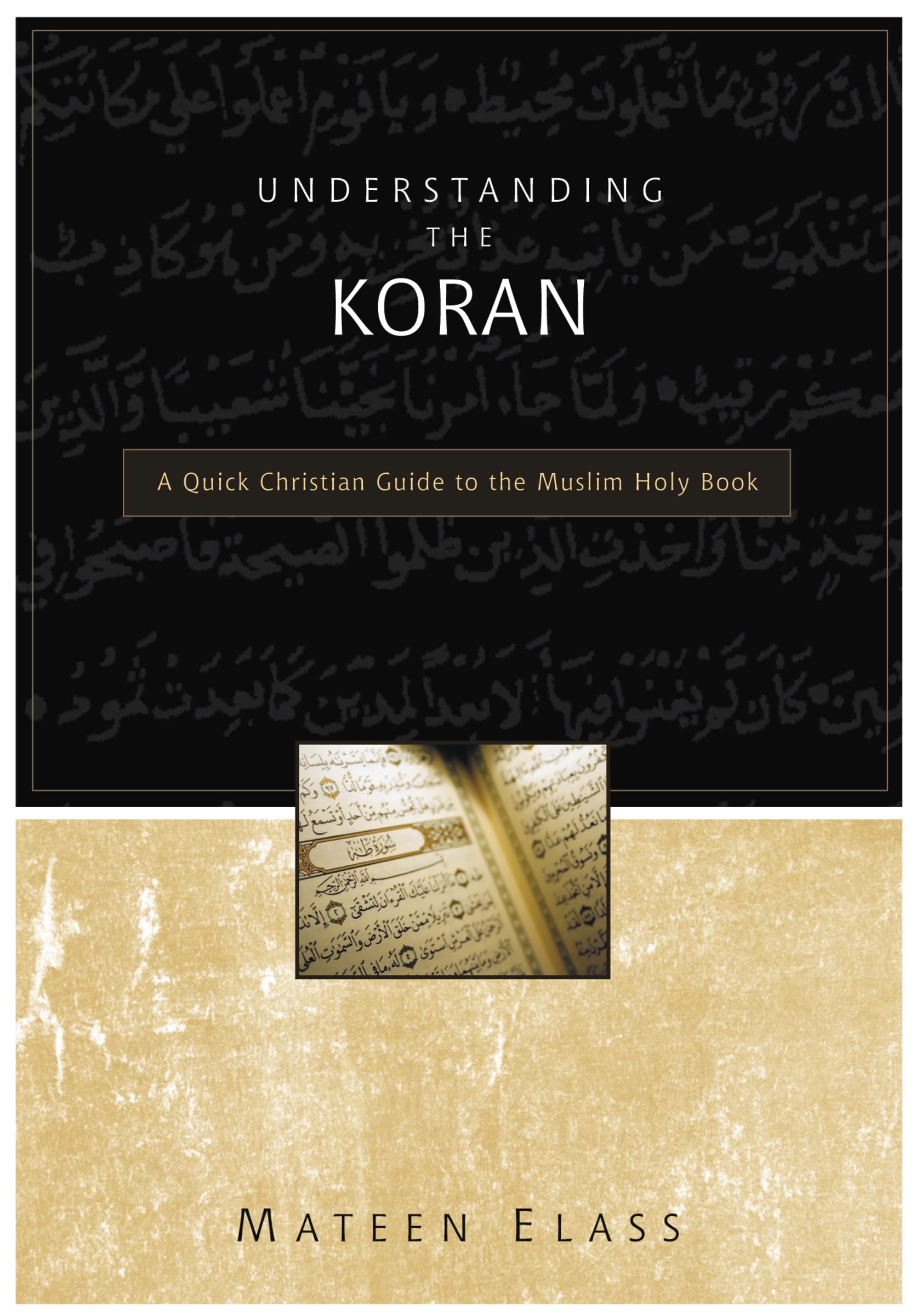 Understanding the Koran: A Quick Christian Guide to the Muslim Holy Book book