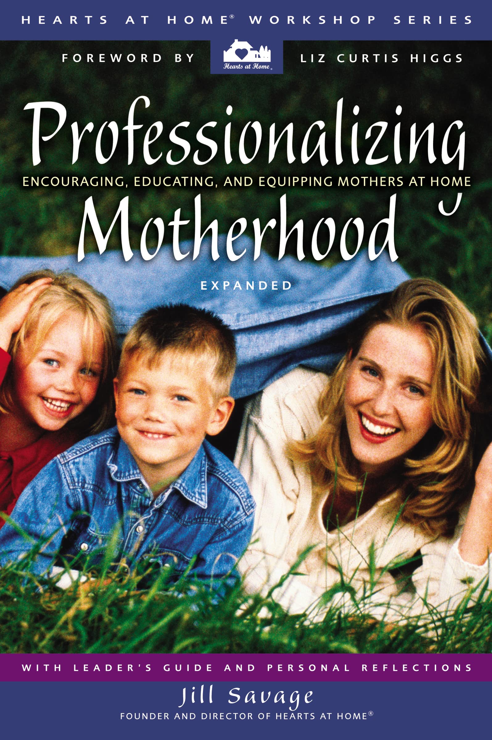Professionalizing Motherhood: Encouraging, Educating, and Equipping Mothers at Home (Hearts at Home Workshop Series) Parents & Children