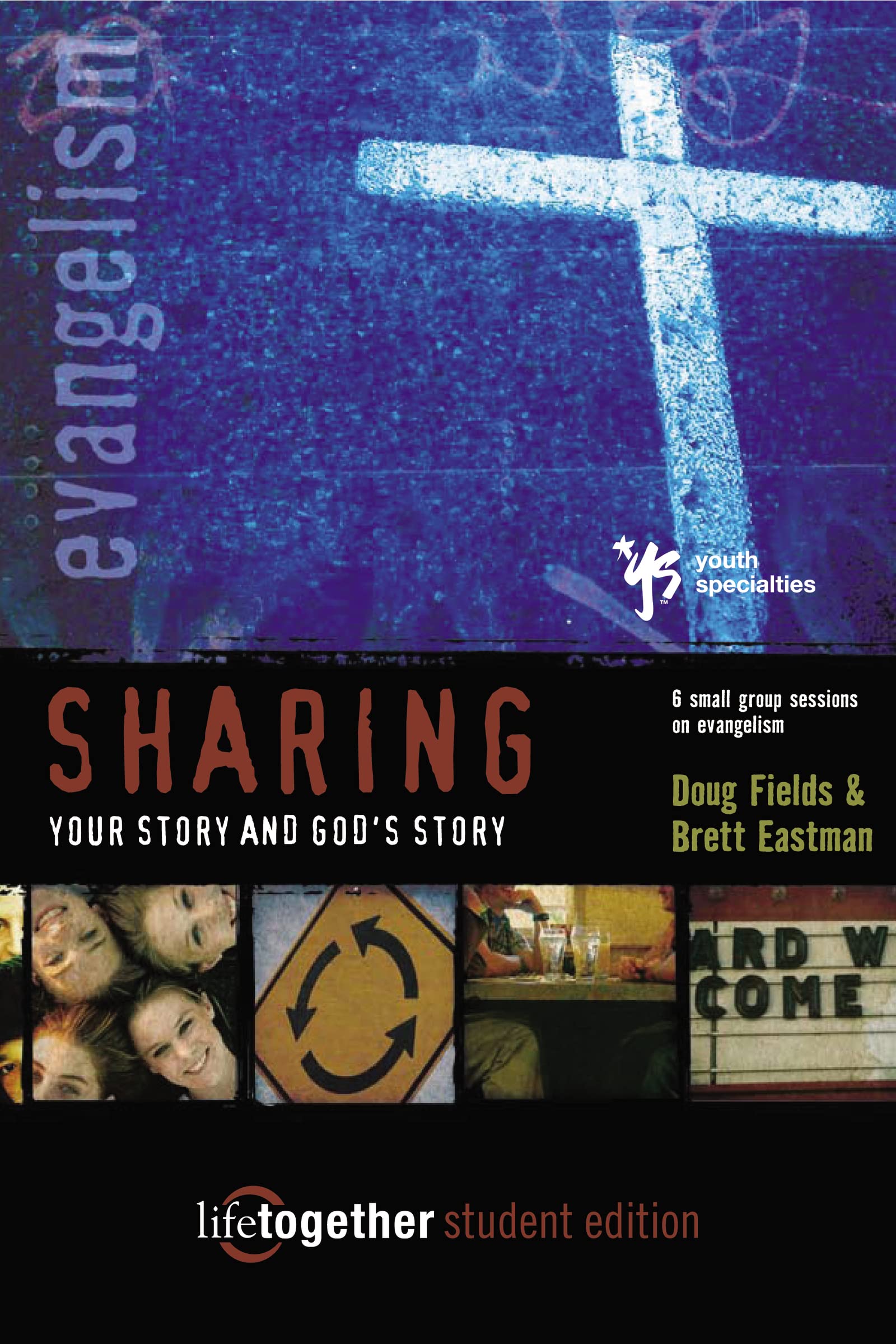 Sharing Your Story and God's Story--Student Edition: 6 Small Group Sessions on Evangelism (Life Together) Social Sciences