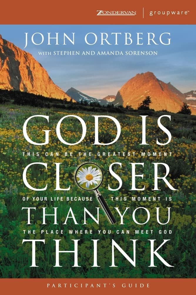 God Is Closer Than You Think Participant's Guide: This Can Be the Greatest Moment of Your Life Because This Moment is the Place Where You Can Meet God (ZondervanGroupware Small Group Edition) Religion & Esotericism