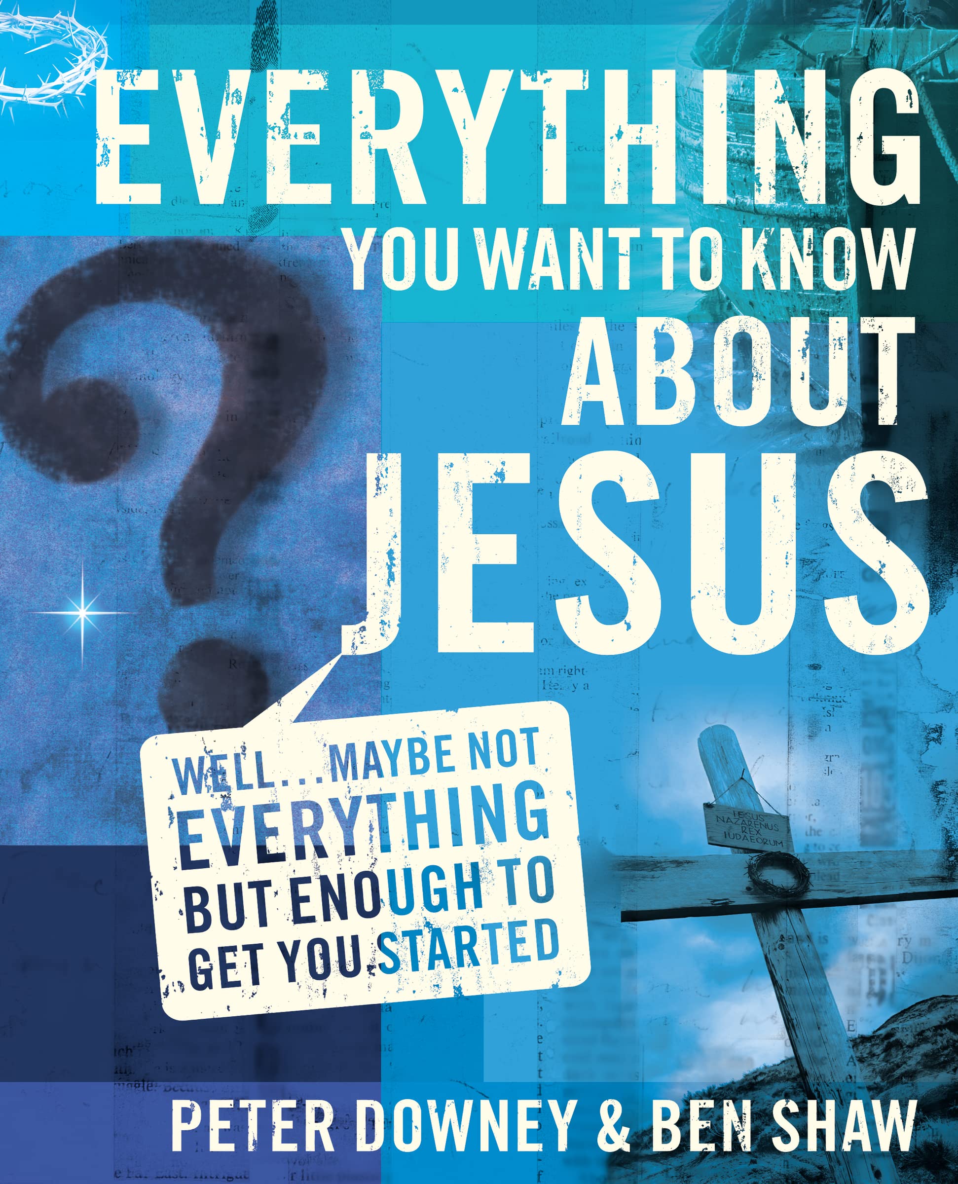 Everything You Want to Know about Jesus: Well … Maybe Not Everything but Enough to Get You Started Detective & CSI