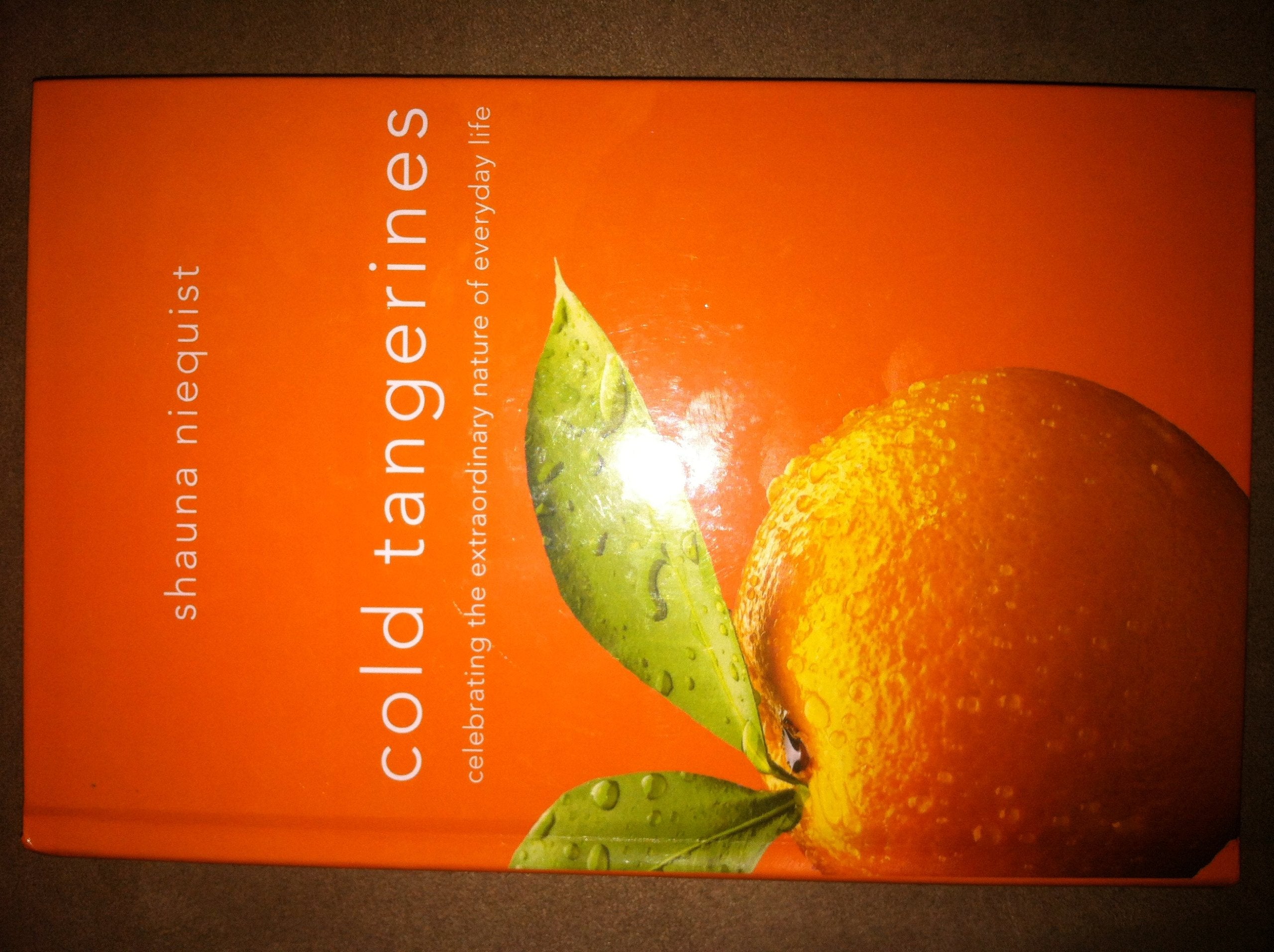 Cold Tangerines: Celebrating the Extraordinary Nature of Everyday Life Film, Art & Culture