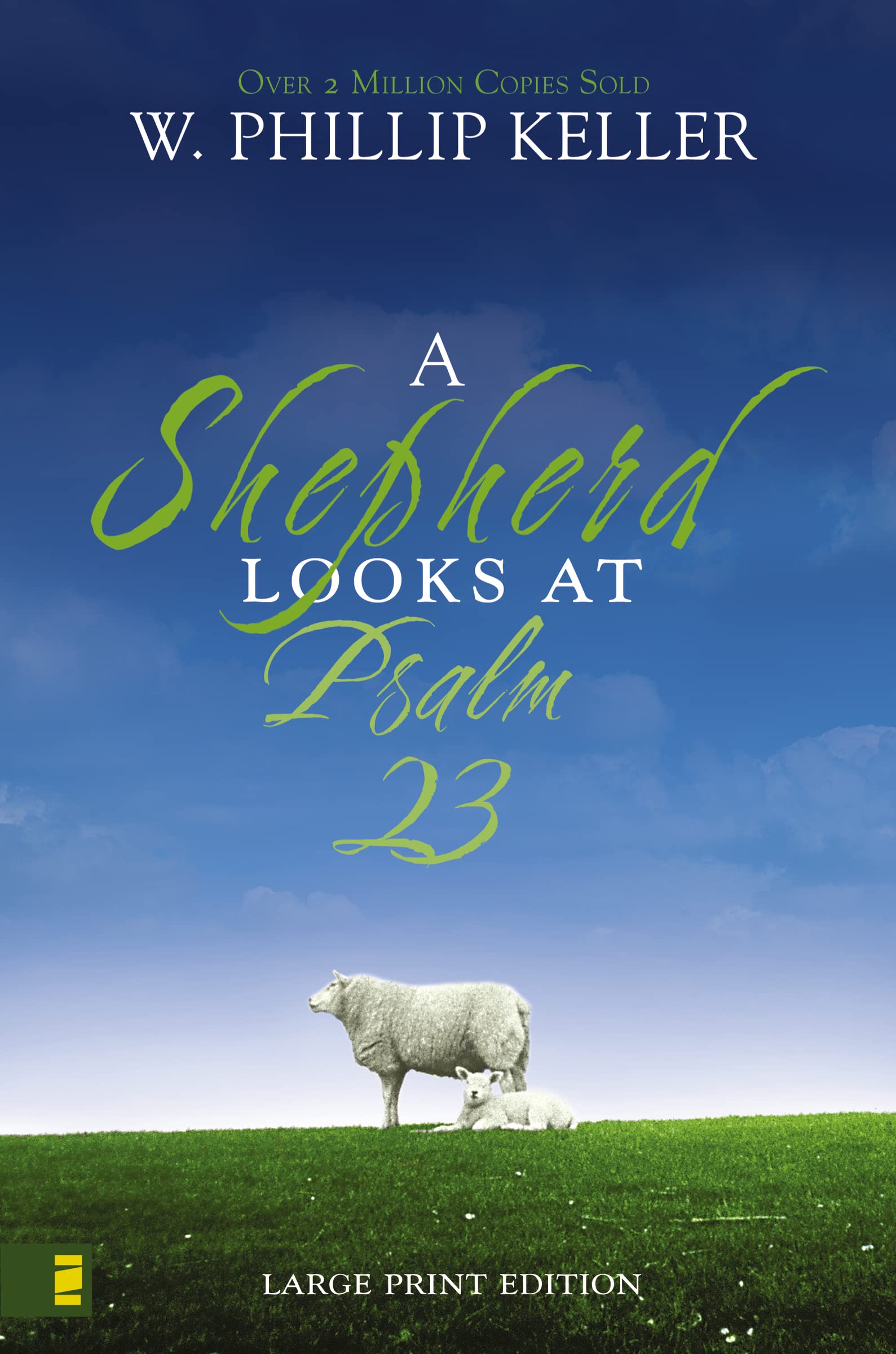 A Shepherd Looks at Psalm 23, Large Print Edition: Discovering God's Love for You – The Perfect Christian New Year's Resolution Gift Social Sciences