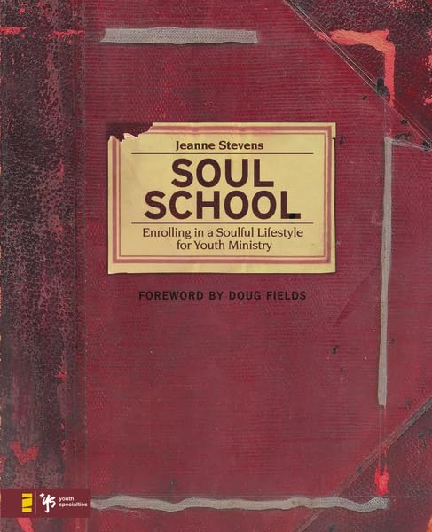 Soul School: Enrolling in a Soulful Lifestyle for Youth Ministry Religion & Esotericism