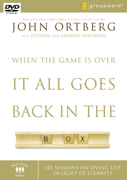 When the Game Is Over, It All Goes Back in the Box: Six Sessions on Living Life in the Light of Eternity Movies