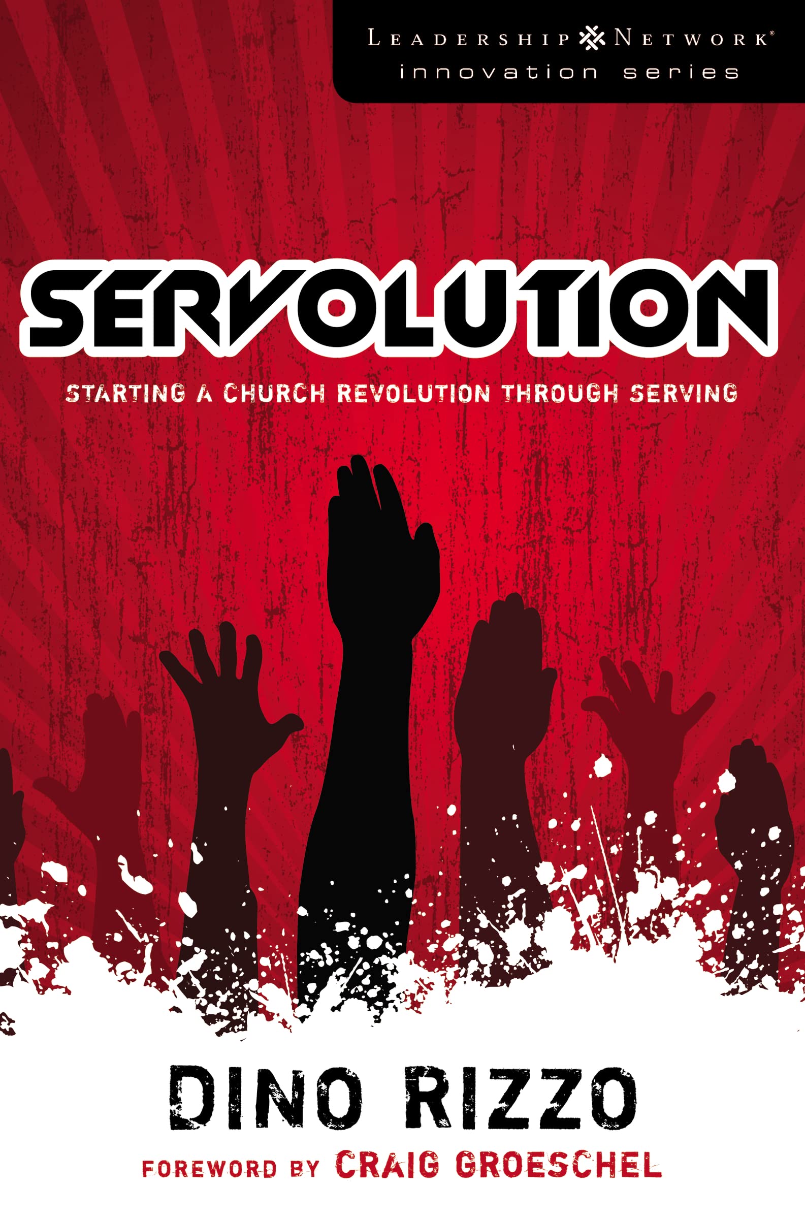 Servolution: Starting a Church Revolution through Serving (Leadership Network Innovation Series, Band 9) Social Sciences