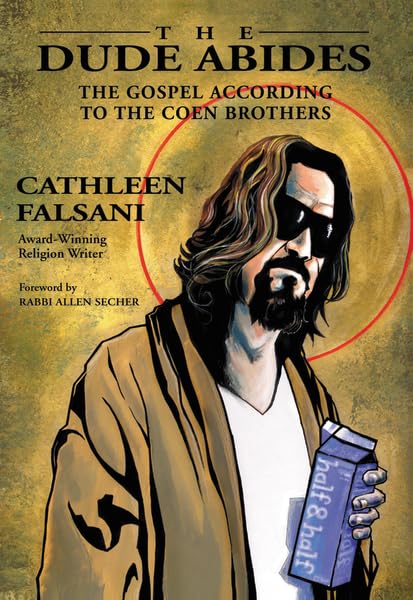 The Dude Abides: The Gospel According to the Coen Brothers Social Sciences