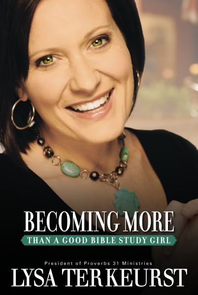 Becoming More Than a Good Bible Study Girl: Living the Faith After Bible Class Is over Religion & Esotericism
