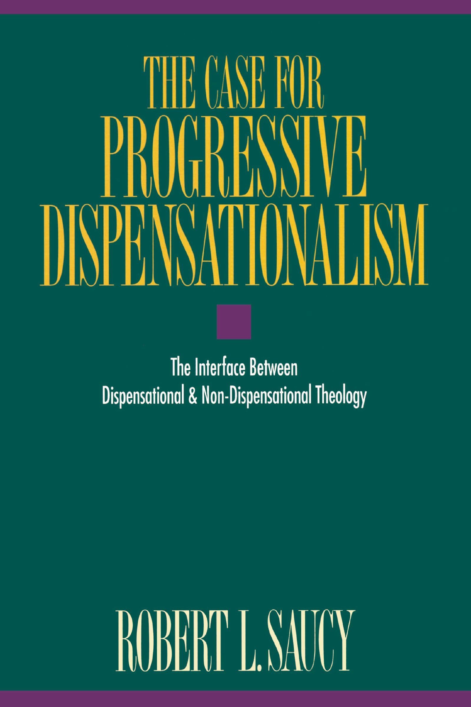 The Case for Progressive Dispensationalism: The Interface Between Dispensational & Non-Dispensational Theology book