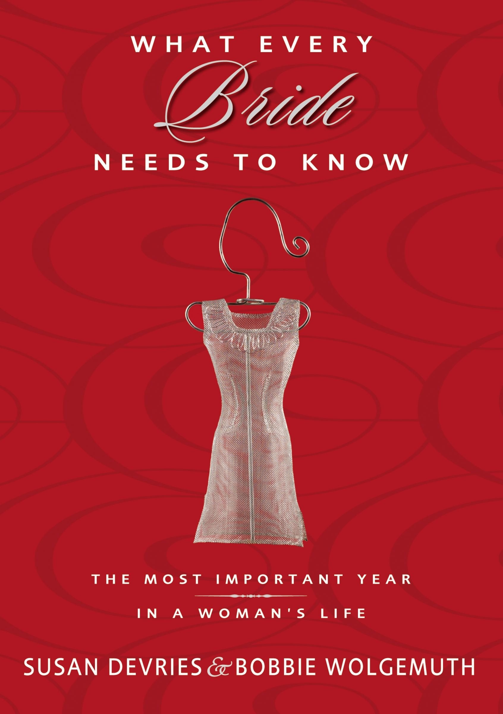 What Every Bride Needs to Know: The Most Important Year in a Woman's Life Religion & Esotericism