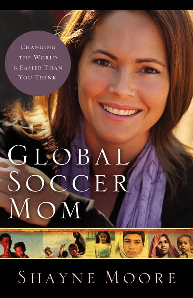Global Soccer Mom: Changing the World Is Easier Than You Think book