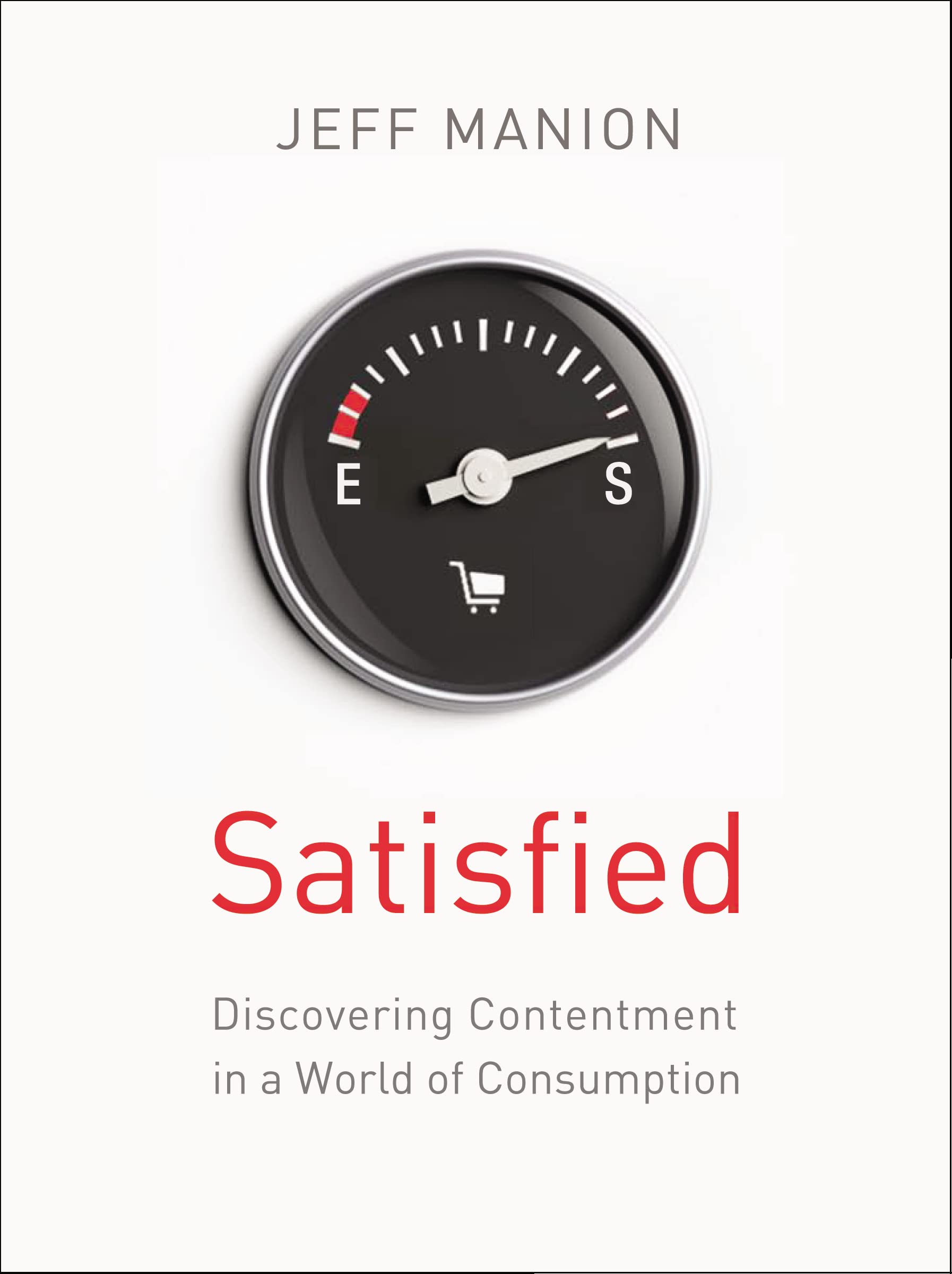 Satisfied: Discovering Contentment in a World of Consumption book