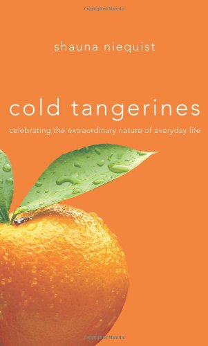Cold Tangerines: Celebrating the Extraordinary Nature of Everyday Life Religion & Esotericism