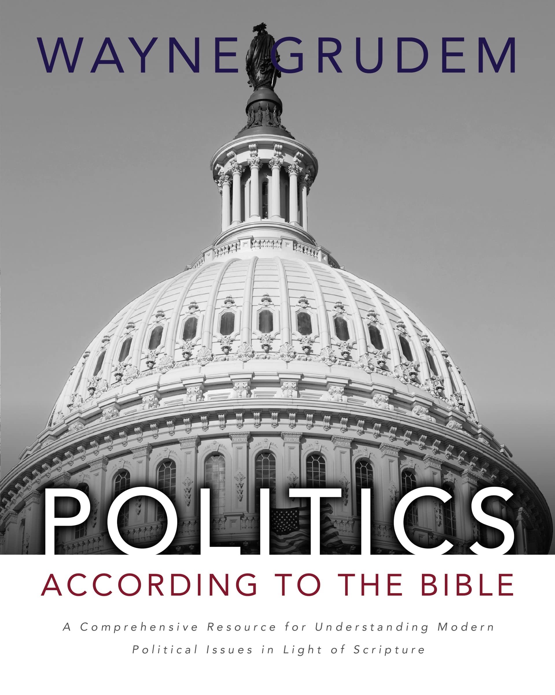 Politics - According to the Bible: A Comprehensive Resource for Understanding Modern Political Issues in Light of Scripture Social Sciences
