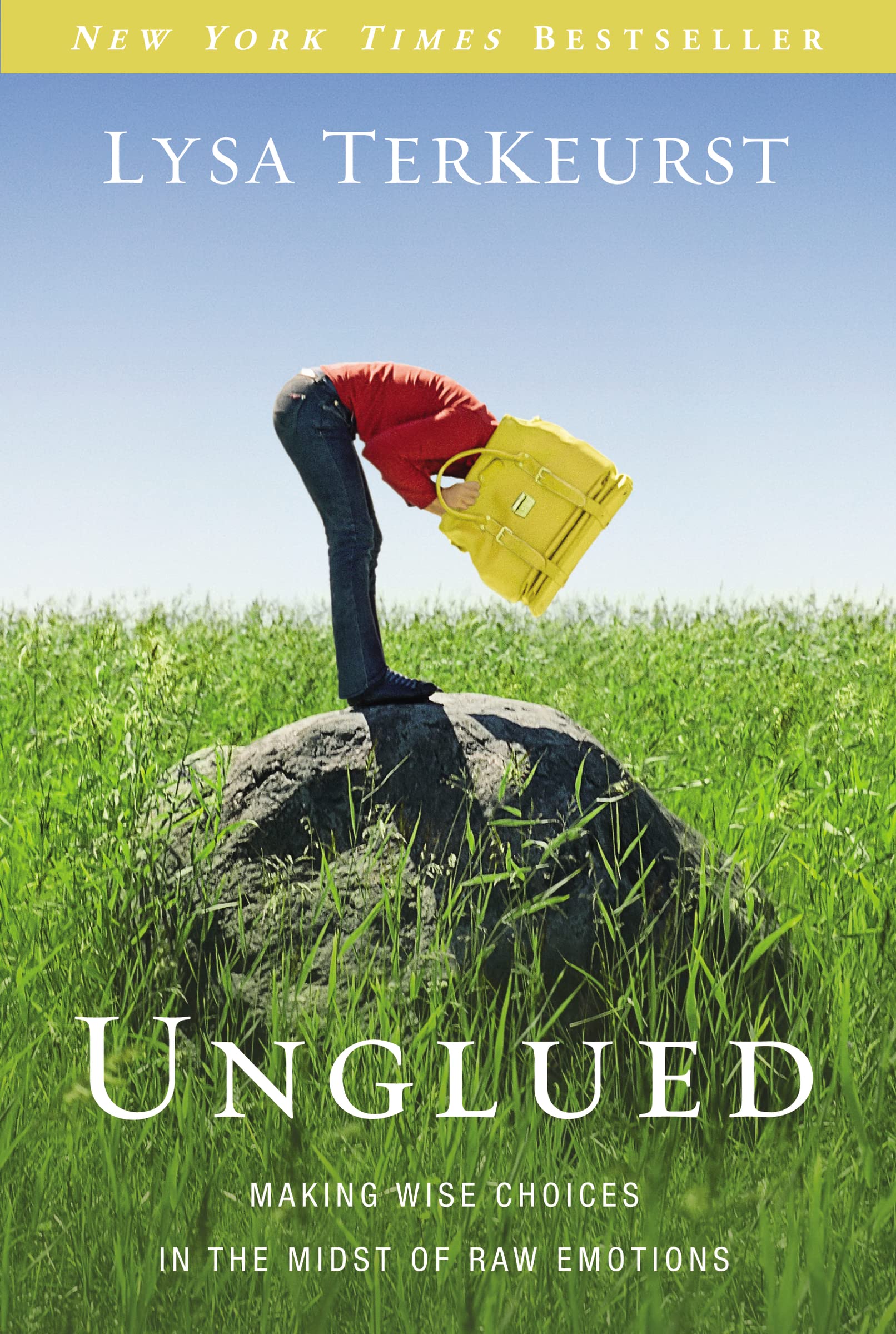 Unglued: Making Wise Choices in the Midst of Raw Emotions Self-help