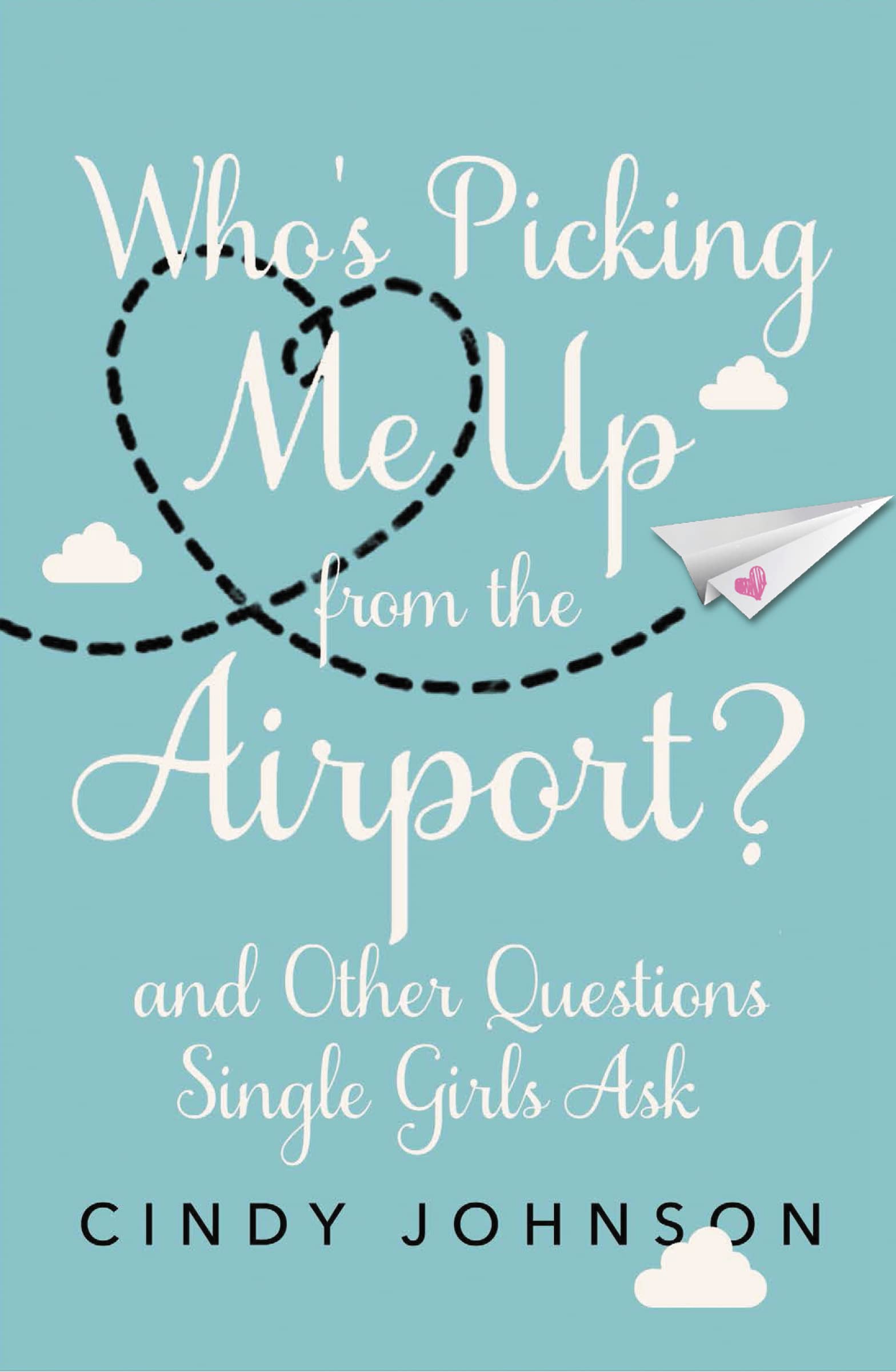 Who's Picking Me Up from the Airport?: And Other Questions Single Girls Ask Social Sciences