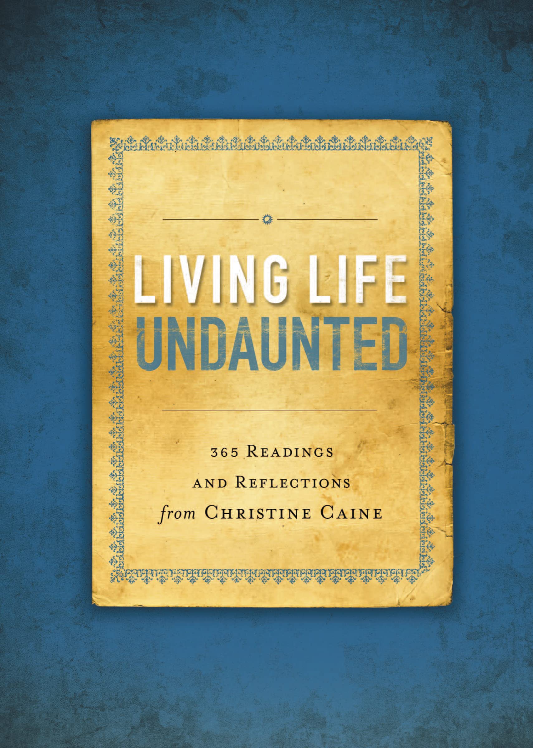 Living Life Undaunted: 365 Readings and Reflections from Christine Caine (A 365-Day Devotional) Social Sciences