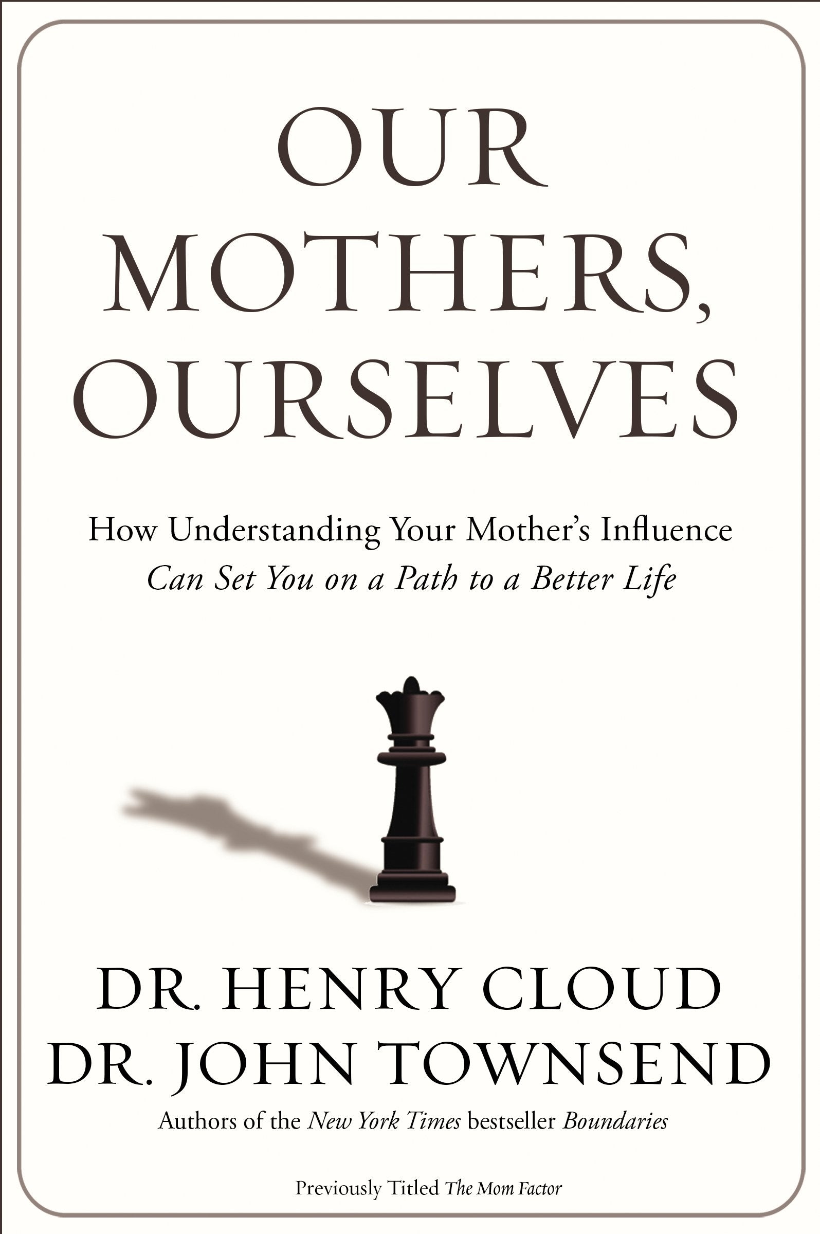 Our Mothers, Ourselves: How Understanding Your Mother's Influence Can Set You on a Path to a Better Life book