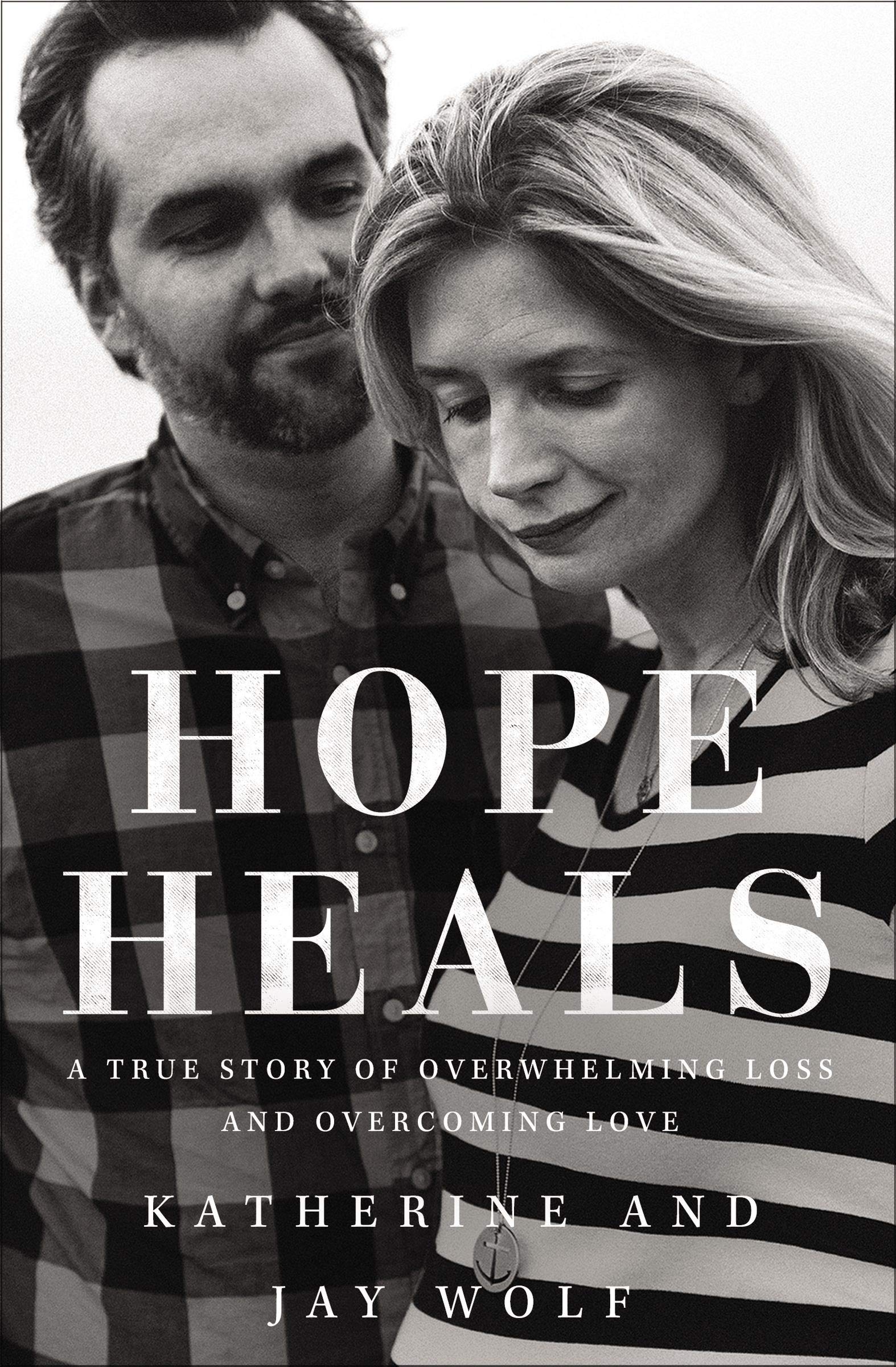 Hope Heals: A True Story of Overwhelming Loss and an Overcoming Love book