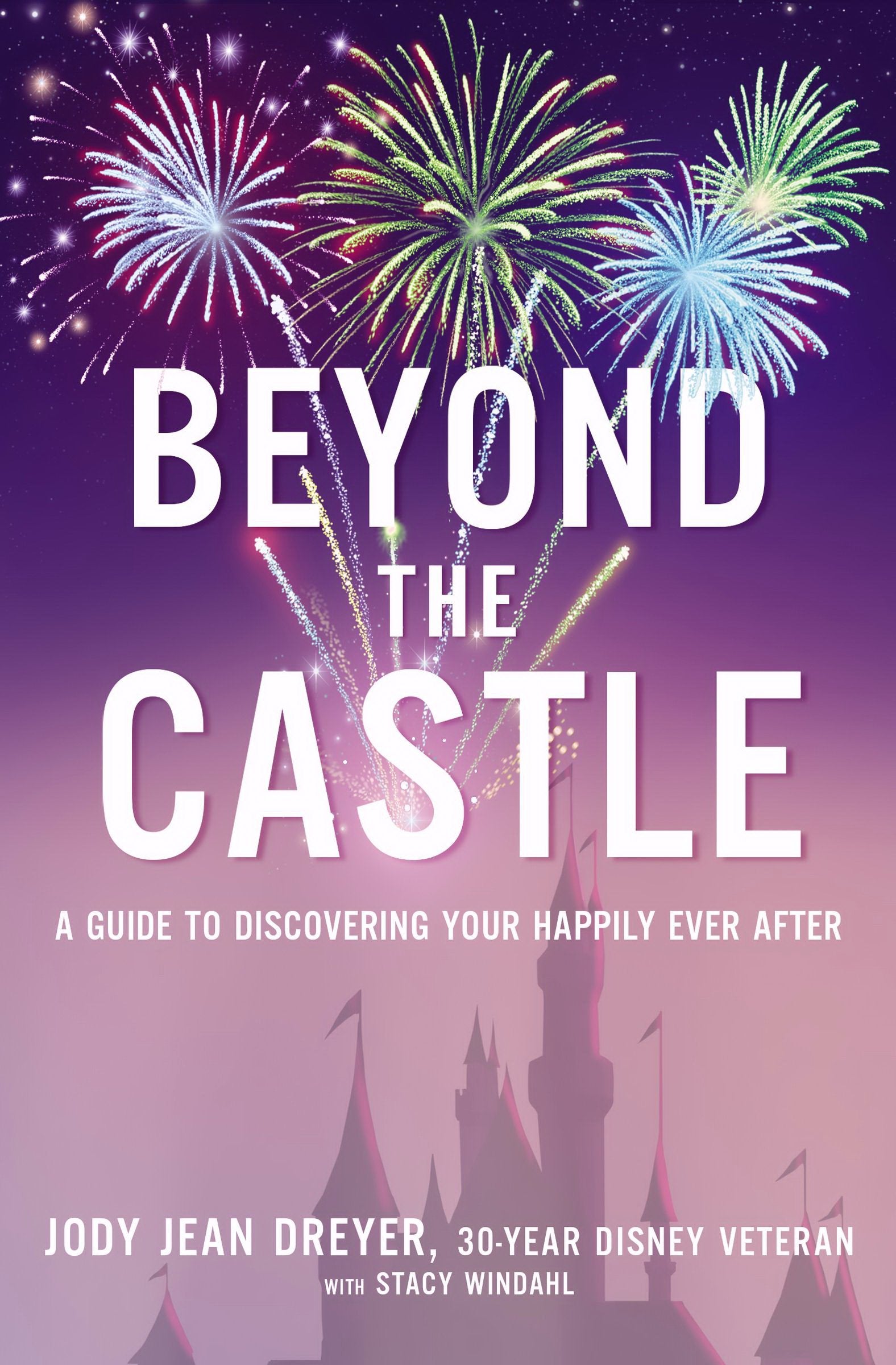 Beyond the Castle: A Guide to Discovering Your Happily Ever After book