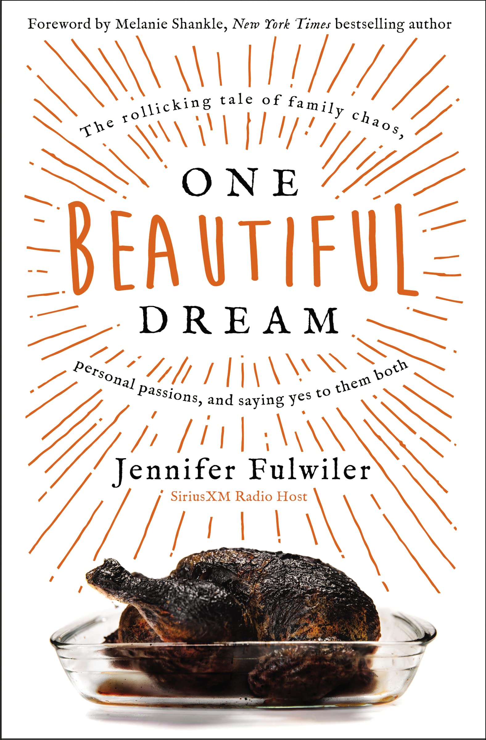 One Beautiful Dream: The Rollicking Tale of Family Chaos, Personal Passions, and Saying Yes to Them Both Politics & Society